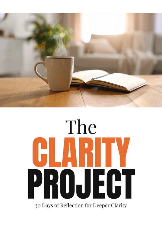 The Clarity Project: 30 Days of Reflection for Deeper Clarity